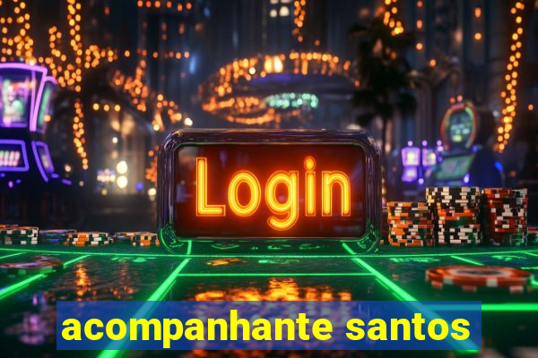 acompanhante santos